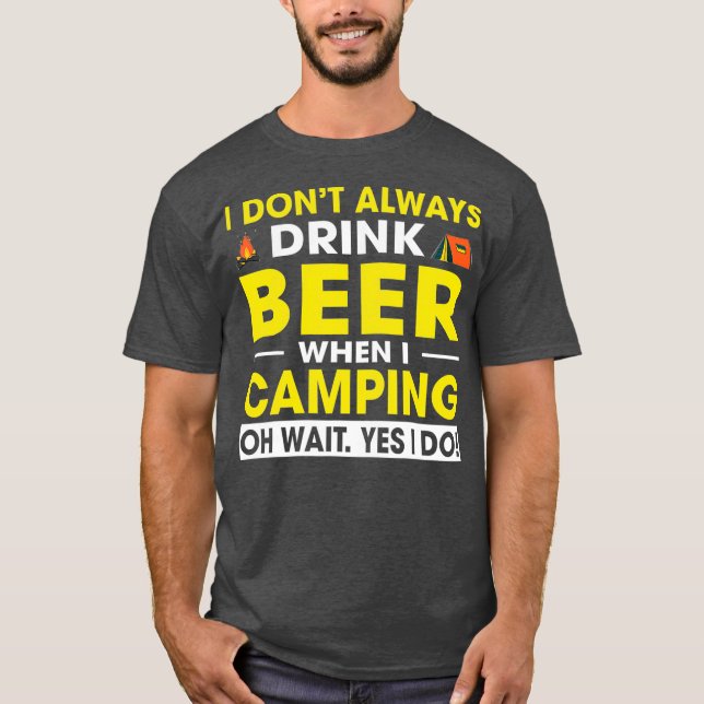 Camiseta Eu Nem Sempre Bebo Cerveja Quando Eu Acampo (Frente)
