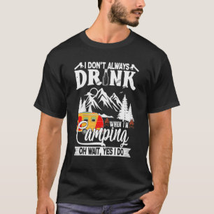 Camiseta Eu nem sempre bebo quando estou acampando