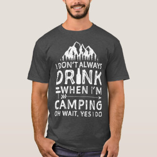 Camiseta Eu Nem Sempre Bebo Quando Estou Acampando