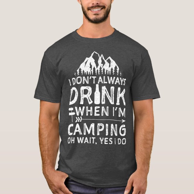 Camiseta Eu Nem Sempre Bebo Quando Estou Acampando (Frente)