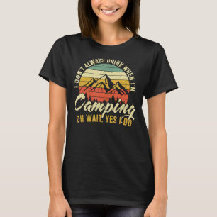 Camiseta Eu nem sempre bebo quando estou acampando
