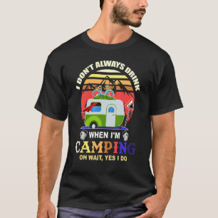 Camiseta Eu nem sempre bebo quando estou acampando acampame