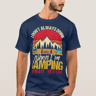 Camiseta Eu Nem Sempre Bebo Quando Estou Acampando Amantes
