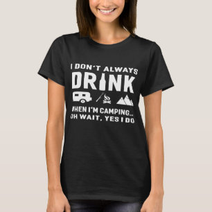 Camiseta Eu nem sempre bebo quando estou acampando engraçad