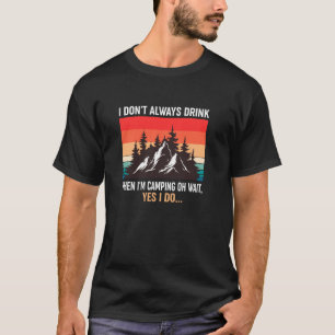 Camiseta Eu Nem Sempre Bebo Quando Eu Estou Acampando Citaç