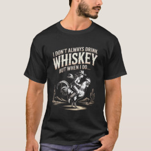 Camiseta Eu nem sempre bebo uísque, mas quando eu bebo é en