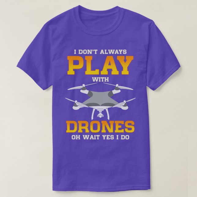 Camiseta Eu Nem Sempre Brinco Com Drones De Espera Sim Eu T (Frente do Design)