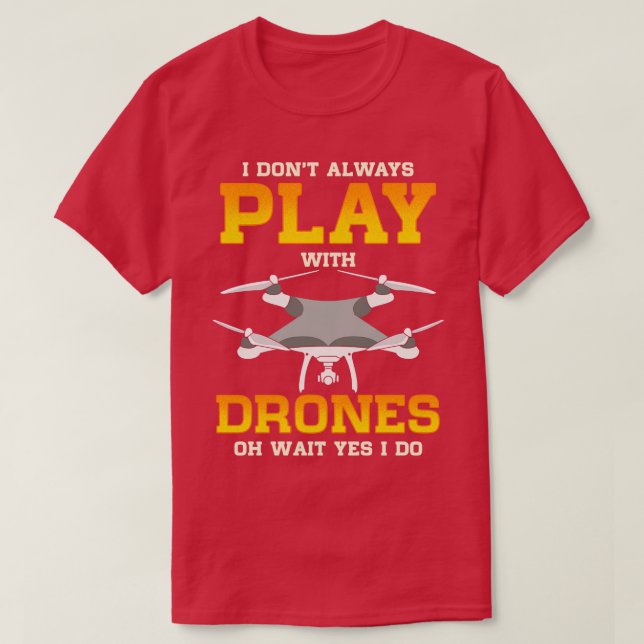 Camiseta Eu Nem Sempre Brinco Com Drones De Espera Sim Eu T (Frente do Design)