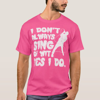 Camiseta Eu Nem Sempre Canto Com Certeza Sim Eu Canto Ópera