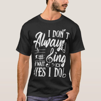 Camiseta Eu nem sempre canto, espera, eu faço música de tea
