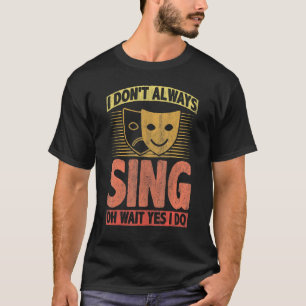 Camiseta Eu nem sempre canto, espera, sim