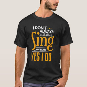 Camiseta Eu nem sempre canto oh espera sim eu faço ator e K