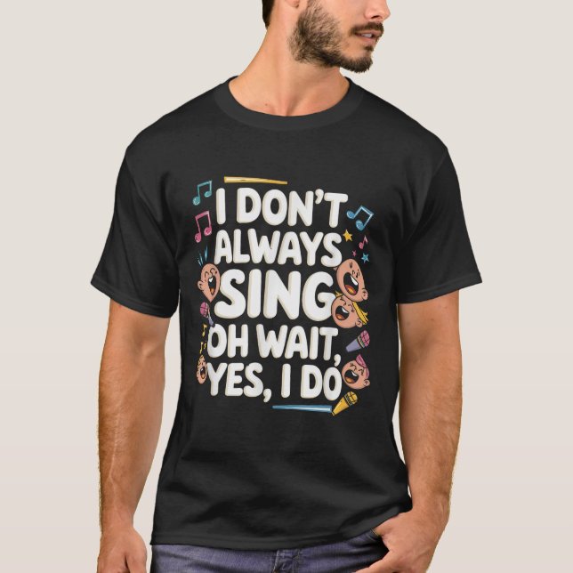 Camiseta Eu Nem Sempre Canto Oh Espere Sim Eu Canto Ator Ca (Frente)
