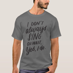 Camiseta Eu Nem Sempre Canto Oh Espere Sim Eu Canto Música