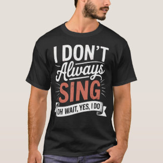 Camiseta Eu Nem Sempre Canto Oh Espere Sim Eu Faço Teatro M