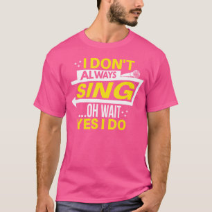 Camiseta Eu Nem Sempre Canto Oh Espere Sim Eu Faço Teatro Ó