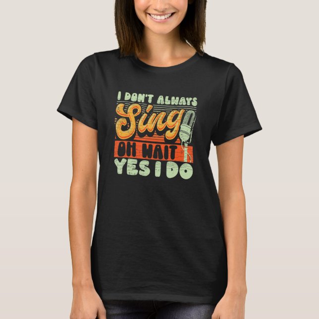 Camiseta Eu nem sempre canto, sim, eu faço Broadway Musi (Frente)