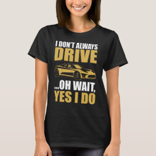 Camiseta eu nem sempre dirijo oh espere sim eu dirijo TESLA