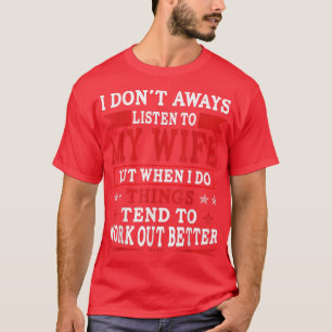 Camiseta Eu nem sempre escuto minha esposa, mas quando me d