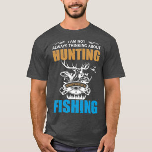 CAMISETA EU NEM SEMPRE ESTOU PENSANDO EM CAÇA ÀS VEZES