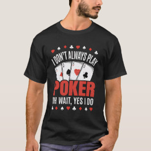 Camiseta Eu Nem Sempre Jogo Poker Jogador De Poker Engraçad