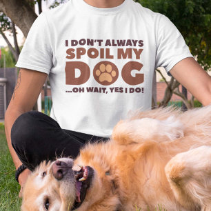 Camiseta Eu nem sempre mimei meu cachorro