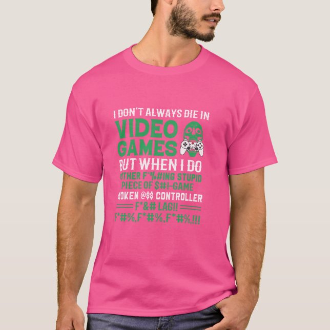 Camiseta Eu nem sempre morro em videogames, mas quando eu m (Frente)