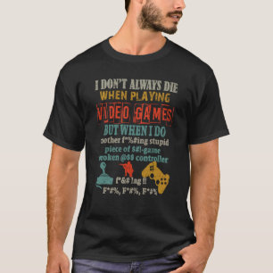 Camiseta Eu Nem Sempre Morro Quando Estou Jogando Video Gam