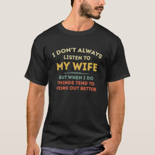 Camiseta Eu nem sempre ouço a minha esposa, caras de marid