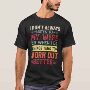 Camiseta Eu nem sempre ouço minha esposa por marido