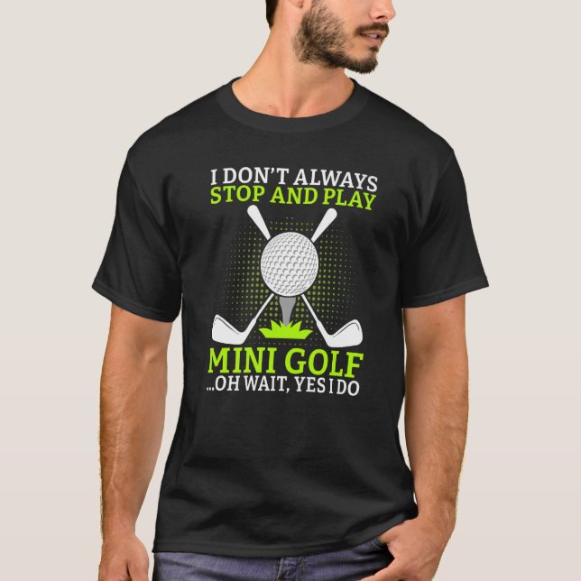 Camiseta Eu nem sempre paro e toco Mini Golf (Frente)