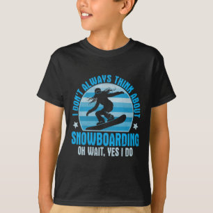 Camiseta Eu nem sempre penso em Snowboard Oh Sim