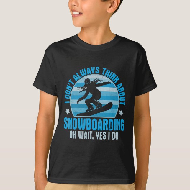 Camiseta Eu nem sempre penso em Snowboard Oh Sim (Frente)