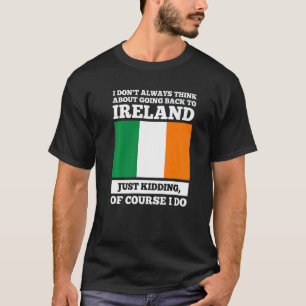 Camiseta Eu nem sempre penso em voltar para a Irlanda.