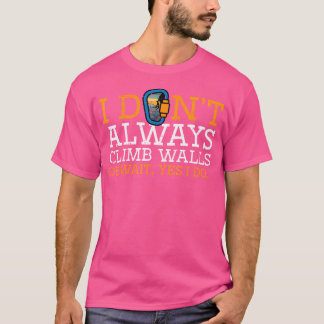 Camiseta Eu Nem Sempre Subo Paredes Sim Eu Subo Homens Com