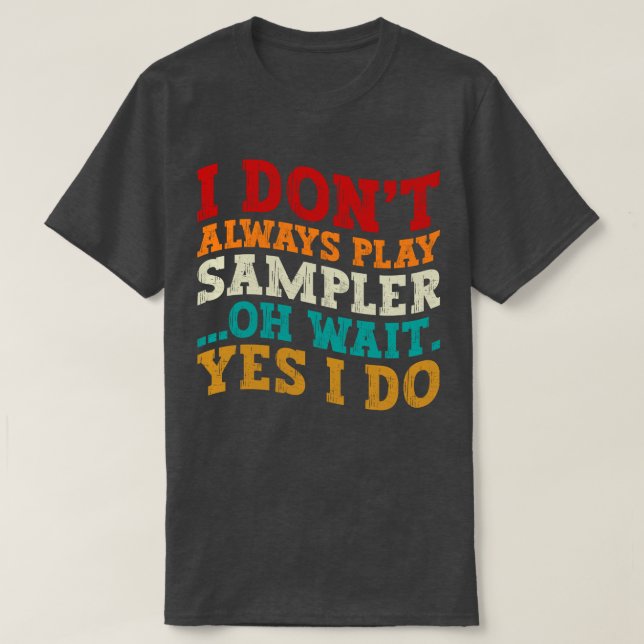 Camiseta Eu nem sempre toco amostrador Oh, espera sim eu fa (Frente do Design)