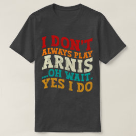Camiseta Eu nem sempre toco Arnis, espera, sim eu faço engr