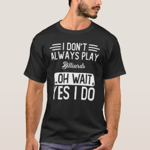 Camiseta Eu nem sempre toco bilhar