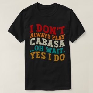 Camiseta Eu nem sempre toco Cabasa