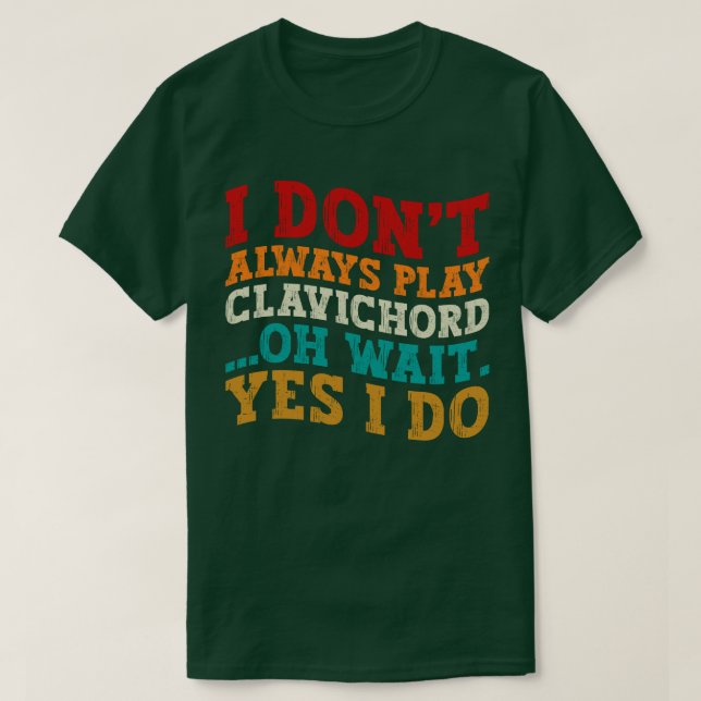 Camiseta Eu nem sempre toco clavichord (Frente do Design)
