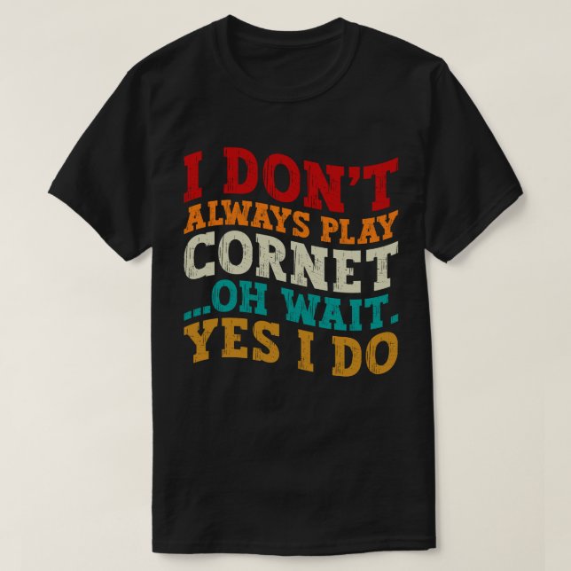 Camiseta Eu nem sempre toco corneta Oh Sim Eu faço engraçad (Frente do Design)