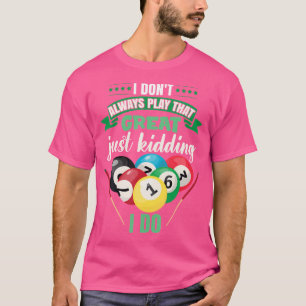 Camiseta Eu Nem Sempre Toco Essa Piscina De Bilhar Engraçad