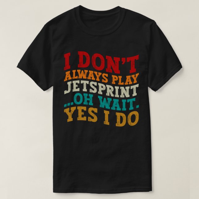 Camiseta Eu nem sempre toco Jetsprint (Frente do Design)