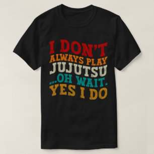 Camiseta Eu nem sempre toco Jujutsu Oh, espera, sim, eu tre