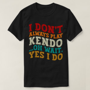 Camiseta Eu nem sempre toco Kendo Espera, sim eu luto