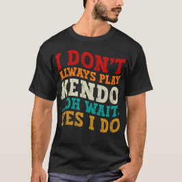 Camiseta Eu nem sempre toco Kendo Espera, sim eu luto