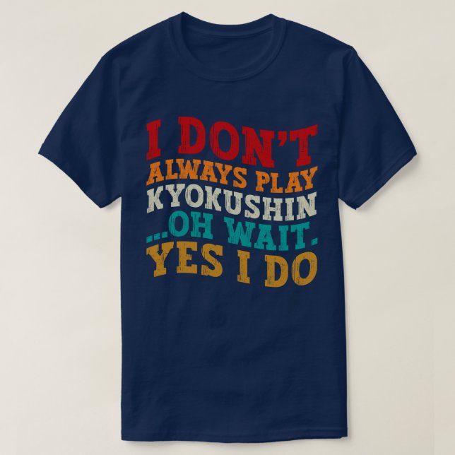 Camiseta Eu nem sempre toco Kyokushin (Frente do Design)