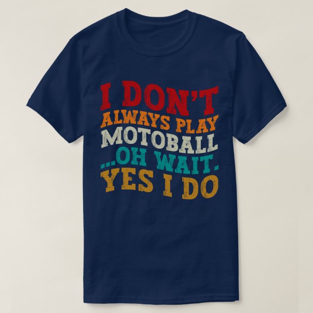Camiseta Eu nem sempre toco Motoball Oh Espera Sim Eu faço  (Frente do Design)