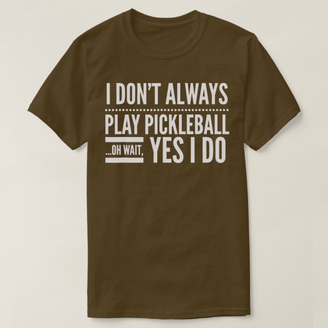 Camiseta Eu Nem Sempre Toco Pickleball Oh Espera Sim Eu Toc (Frente do Design)