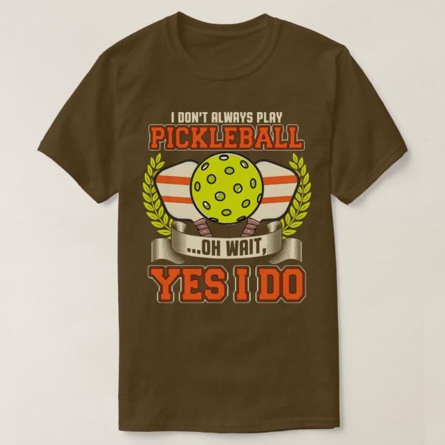 Camiseta Eu Nem Sempre Toco Pickleball Oh Espera Sim Eu Toc (Frente do Design)